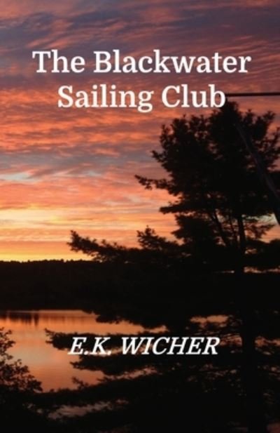 Cover for E K Wicher · The Blackwater Sailing Club (Pocketbok) (2021)