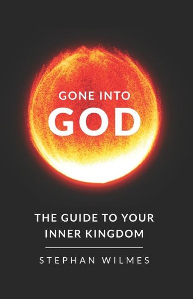 Gone into God - Stephan Wilmes - Livros - ISBN Canada - 9781777470715 - 28 de novembro de 2020