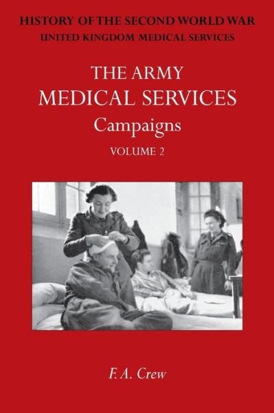 Cover for F A Crew · Army Medical Services: Campains Vol Iihong Kong, Malaya, Iceland &amp; the Faroes, Libya, 1942-1943, North-West Africa. Official History of the Second World War (Paperback Bog) (2014)