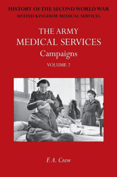 Army Medical Services: Campains Vol Iihong Kong, Malaya, Iceland & the Faroes, Libya, 1942-1943, North-West Africa. Official History of the Second World War - F A Crew - Bøger - Naval & Military Press - 9781783310715 - 12. marts 2014