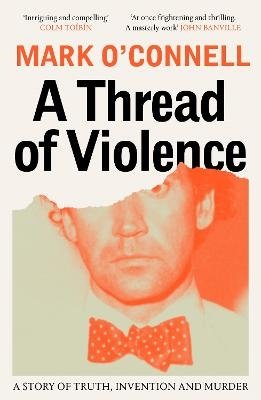 Cover for Mark O'Connell · A Thread of Violence: A Story of Truth, Invention, and Murder (Paperback Book) (2024)