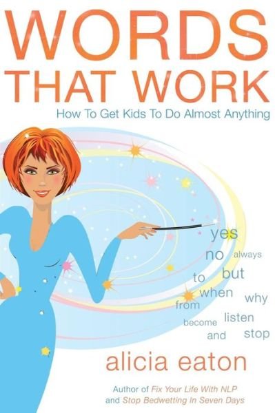 Cover for Alicia Eaton · Words that Work: How to Get Kids to Do Almost Anything (Paperback Book) (2015)