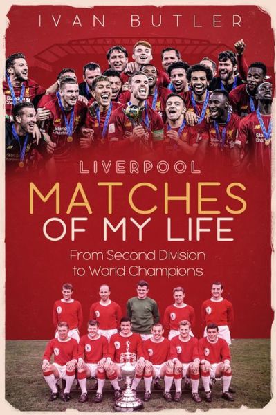 Cover for Ivan Butler · Liverpool Matches of My Lifetime: From Second Division to World Champions (Hardcover Book) (2020)