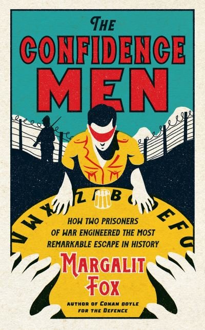Cover for Margalit Fox · The Confidence Men: How Two Prisoners of War Engineered the Most Remarkable Escape in History (Inbunden Bok) [Main edition] (2021)
