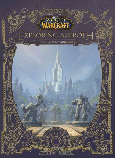 Cover for Golden · World of Warcraft: Exploring Azeroth - The Eastern Kingdoms: Exploring Azeroth - The Eastern Kingdoms (Hardcover Book) (2020)