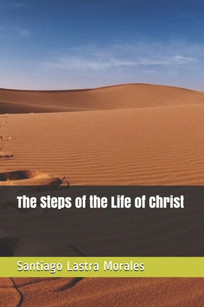 Cover for Santiago Lastra Morales · The Steps of the Life of Christ (Paperback Book) (2018)