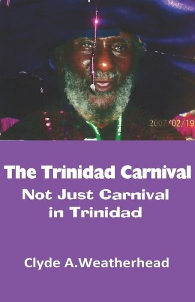 Cover for Clyde a Weatherhead · The Trinidad Carnival (Paperback Bog) (2019)