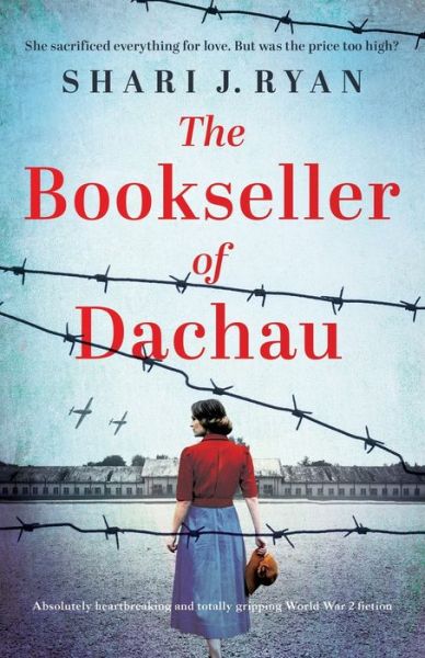 Cover for Shari J Ryan · The Bookseller of Dachau: Absolutely heartbreaking and totally gripping World War 2 fiction (Paperback Book) (2021)