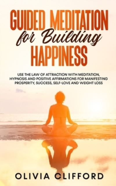 Cover for Olivia Clifford · Guided Meditation for Building Happiness (Taschenbuch) (2021)