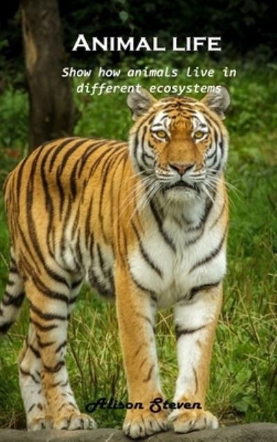 Cover for Alison Steven · Animal life (Hardcover bog) (2021)