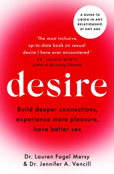 Lauren Fogel Mersy · Desire: An inclusive guide to libido in any relationship, at any age (Paperback Bog) (2025)