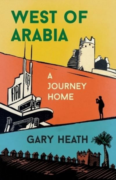 Gary Heath · West of Arabia: A Journey Home (Paperback Bog) [2 New edition] (2021)