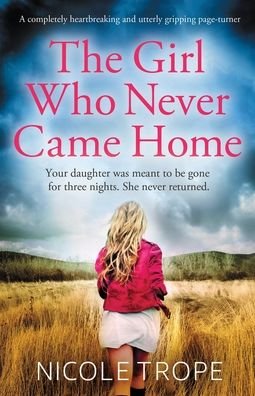 Cover for Nicole Trope · The Girl Who Never Came Home (Taschenbuch) (2020)