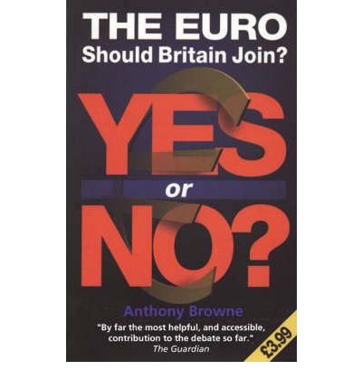 The Euro, The: Yes or No? - Anthony Browne - Books - Icon Books - 9781840462715 - February 5, 2001