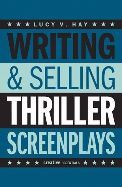 Writing and Selling Thriller Screenplays - Lucy Hay - Books - Oldcastle Books Ltd - 9781842439715 - April 1, 2014