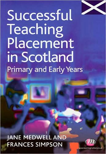 Cover for Jane A Medwell · Successful Teaching Placement in Scotland Primary and Early Years - Books for Scotland Series (Paperback Book) (2008)