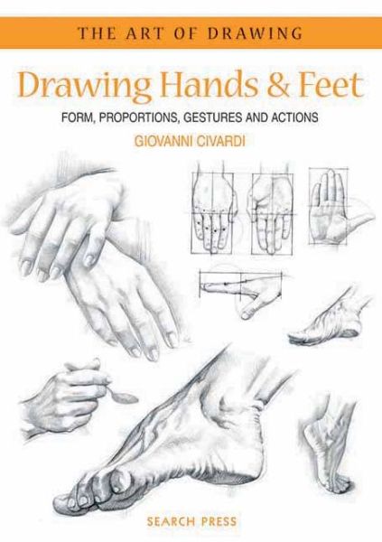 Cover for Giovanni Civardi · Art of Drawing: Drawing Hands &amp; Feet: Form, Proportions, Gestures and Actions - Art of Drawing (Paperback Book) (2005)