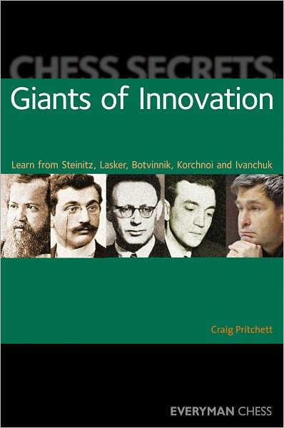 Cover for Craig Pritchett · Chess Secrets: Giants of Innovation: Learn from Steinitz, Lasker, Botvinnik, Korchnoi and Ivanchuk - Chess Secrets (Paperback Book) (2011)