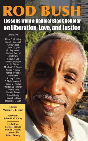 Cover for Rod Bush : Lessons from a Radical Black Scholar on Liberation, Love, and Justice (Hardcover Book) (2019)