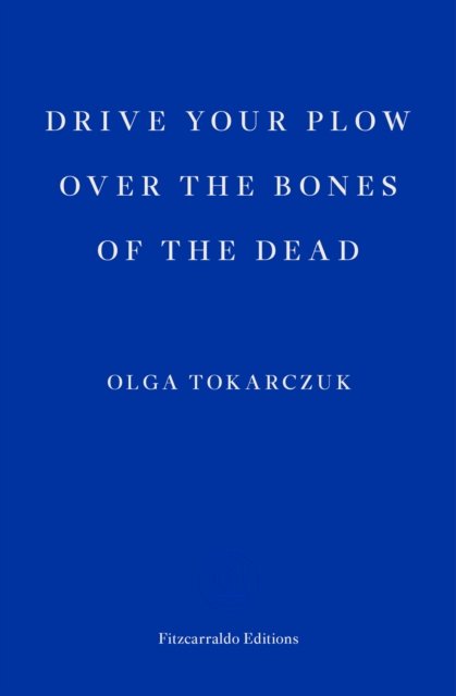 Cover for Olga Tokarczuk · Drive your Plow over the Bones of the Dead (Pocketbok) (2018)