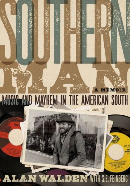 Alan Walden · Southern Man: Music And Mayhem In The American South (A Memoir) (Paperback Book) (2021)