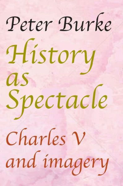 Cover for Peter Burke · History as Spectacle (Hardcover Book) (2019)