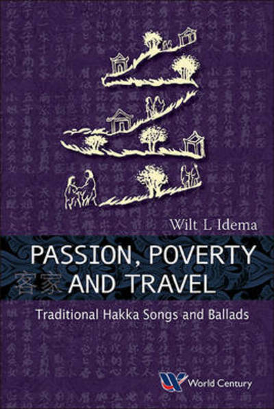 Cover for Idema, Wilt Lukas (Harvard Univ, Usa) · Passion, Poverty And Travel: Traditional Hakka Songs And Ballads (Paperback Book) (2015)