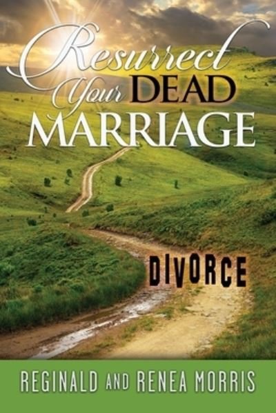 Cover for Morris, Reginald and Renea · Resurrect Your Dead Marriage (Taschenbuch) (2017)