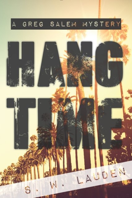 Cover for S. W. Lauden · Hang Time: A Greg Salem Mystery (Paperback Book) (2018)