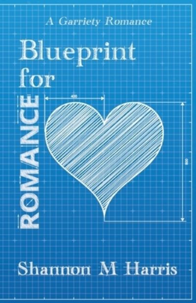 Cover for Shannon M Harris · Blueprint for Romance (Paperback Book) (2019)