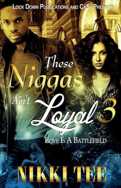 Cover for Nikki Tee · These Niggas Ain't Loyal 3 (Paperback Book) (2018)