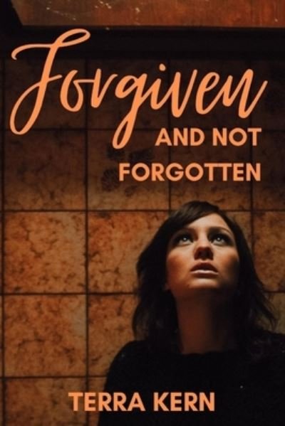 Cover for Terra Kern · Forgiven and Not Forgotten (Paperback Bog) (2020)
