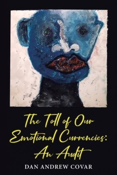 Cover for Dan Andrew Covar · The Toll of Our Emotional Currencies (Pocketbok) (2020)