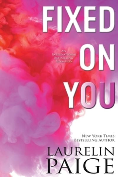 Fixed on You - Fixed - Laurelin Paige - Kirjat - Paige Press LLC - 9781953520715 - maanantai 23. elokuuta 2021