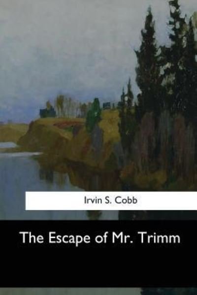 Cover for Irvin S Cobb · The Escape of Mr. Trimm (Pocketbok) (2017)