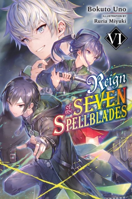 Cover for Bokuto Uno · Reign of the Seven Spellblades, Vol. 6 (light novel) (Paperback Book) (2022)