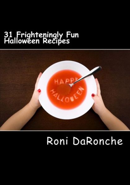 Cover for Roni Daronche · 31 Frighteningly Fun Halloween Recipes (Taschenbuch) (2017)