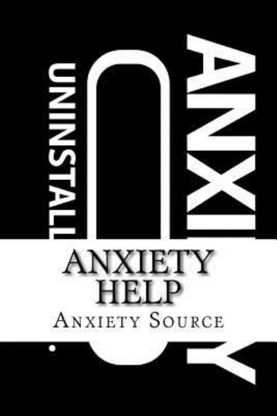 Cover for Anxiety Source · Anxiety Help (Paperback Book) (2017)