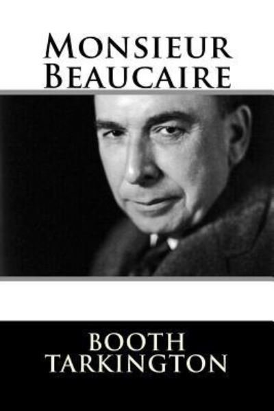 Cover for Booth Tarkington · Monsieur Beaucaire (Paperback Book) (2017)