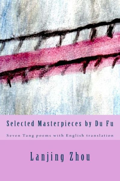 Cover for Lanjing Zhou · Selected Masterpieces by Du Fu (Paperback Book) (2017)