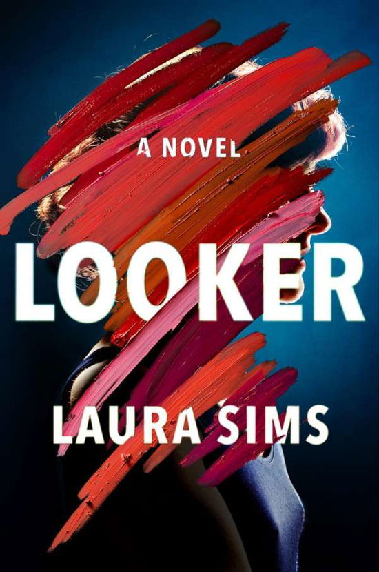 Cover for Laura Sims · Looker: A Novel (Paperback Book) (2019)