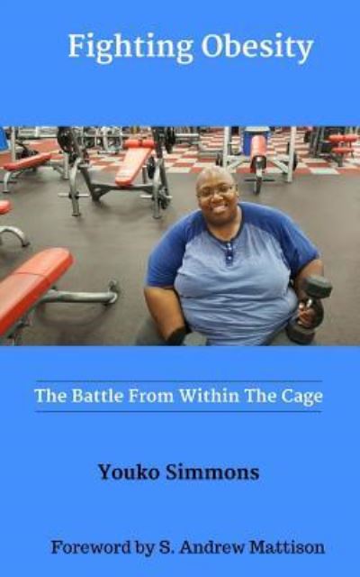 Cover for Youko Simmons · Fighting Obesity: The Battle From Within The Cage (Book) (2017)