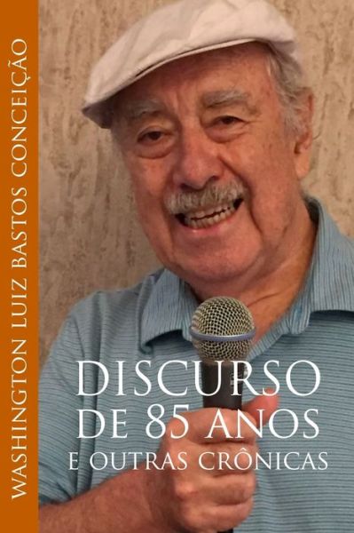 Cover for Washington Luiz Bastos Conceicao · Discurso de 85 anos (Paperback Book) (2018)