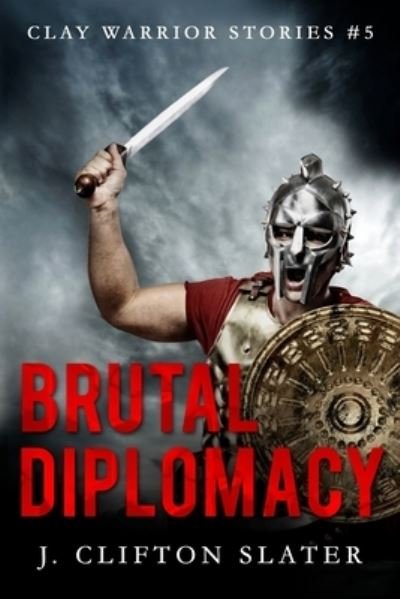 Cover for J Clifton Slater · Brutal Diplomacy (Paperback Bog) (2018)