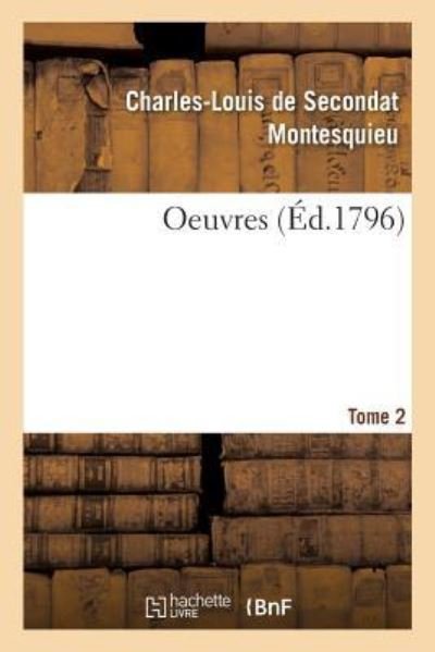Oeuvres. Tome 2 - Montesquieu - Boeken - Hachette Livre - Bnf - 9782019917715 - 1 februari 2018