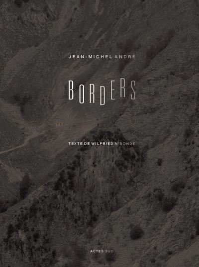 Borders - Jean-michel Andr   W - Kirjat - Actes Sud - 9782330144715 - torstai 30. syyskuuta 2021