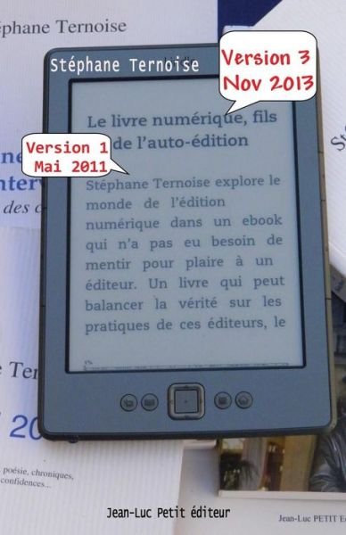 Cover for Stéphane Ternoise · Le Livre Numérique, Fils De L'auto-édition: Version 3 Novembre 2013 - Comprendre Les Enjeux De L'édition en France (Pocketbok) [French, 1 edition] (2013)