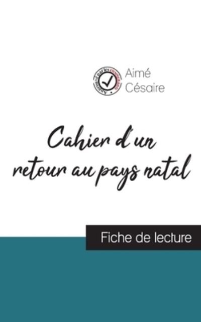 Cover for Aimé Césaire · Cahier d'un retour au pays natal de Aime Cesaire (fiche de lecture et analyse complete de l'oeuvre) (Paperback Bog) (2023)