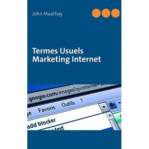 Cover for John Maathay · Termes Usuels Marketing Internet (Paperback Book) [French edition] (2012)