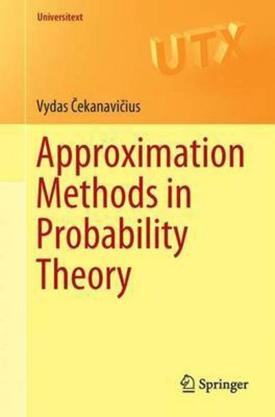 Cover for Vydas Cekanavicius · Approximation Methods in Probability Theory - Universitext (Paperback Book) [1st ed. 2016 edition] (2016)
